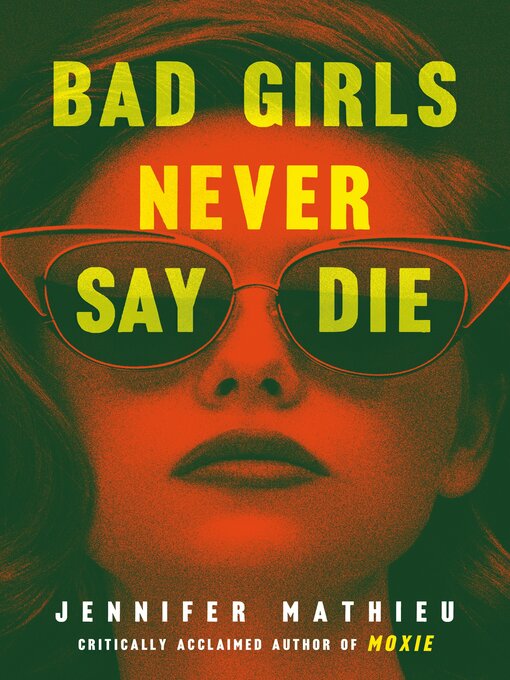 Title details for Bad Girls Never Say Die by Jennifer Mathieu - Available